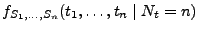 $ f_{S_1,\ldots,S_{n}}(t_1,\ldots,t_{n}\mid N_t=n)$