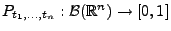 $ P_{t_1,\ldots,t_n}:\mathcal{B}(\mathbb{R}^n)\to[0,1]$