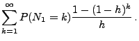 $\displaystyle \sum_{k=1}^\infty P(N_1 = k)\frac{1-(1-h)^k}{h}\,.$