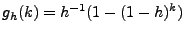 $ g_h(k)=h^{-1}(1-(1-h)^k)$