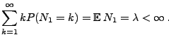 $\displaystyle \sum_{k=1}^\infty k P(N_1 = k) ={\mathbb{E}\,}N_1 = \lambda<\infty\,.
$