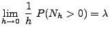 $\displaystyle \lim_{h \to 0} \;\frac{1}{h}\; P(N_h > 0) = \lambda
$