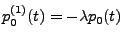 $\displaystyle p_0^{(1)}(t) = -\lambda p_0(t)$