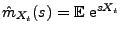 $ \hat m_{X_t}(s)={\mathbb{E}\,}\, {\rm e}^{sX_t}$