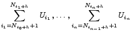 $\displaystyle \sum_{i_1=N_{t_0+h}+1}^{N_{t_1+h}}U_{i_1}\,,\ldots\,,
\sum_{i_n=N_{t_{n-1}+h}+1}^{N_{t_n+h}}U_{i_n}
$