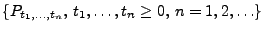 $ \{P_{t_1,\ldots,t_n},\,t_1,\ldots,t_n\ge 0,\,n=1,2,\ldots\}$