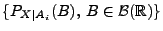 $ \{P_{X\mid A_i}(B),\,B\in\mathcal{B}(\mathbb{R})\}$