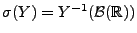 $ \sigma(Y)=Y^{-1}(\mathcal{B}(\mathbb{R}))$
