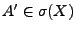 $ A^\prime\in\sigma(X)$