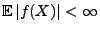 $ {\mathbb{E}\,}\vert f(X)\vert<\infty$