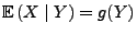 $ {\mathbb{E}\,}(X\mid
Y)=g(Y)$
