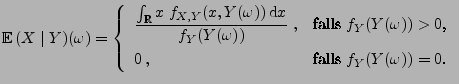 $\displaystyle {\mathbb{E}\,}(X\mid Y)(\omega)=\left\{\begin{array}{ll}\displays...
...Y(Y(\omega))>0$,}\\  0\,, & \mbox{falls $f_Y(Y(\omega))=0$.} \end{array}\right.$