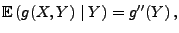 $\displaystyle {\mathbb{E}\,}(g(X,Y)\mid Y)=g^{\prime\prime}(Y)\,,$