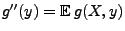 $ g^{\prime\prime}(y)={\mathbb{E}\,}g(X,y)$