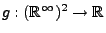 $ g:(\mathbb{R}^\infty)^2\to\mathbb{R}$