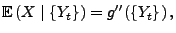 $\displaystyle {\mathbb{E}\,}(X\mid \{Y_t\})=g^{\prime\prime}(\{Y_t\})\,,$