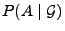 $ P(A\mid\mathcal{G})$