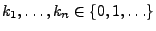 $ k_1,\ldots,k_n\in\{0,1,\ldots\}$