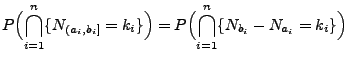 $\displaystyle {P\Bigl(\bigcap_{i=1}^n\{N_{(a_i,b_i]}=k_i\}\Bigr)
=P\Bigl(\bigcap_{i=1}^n\{N_{b_i}-N_{a_i}=k_i\}\Bigr)}$