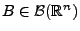 $ B\in\mathcal{B}(\mathbb{R}^n)$