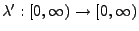 $ \lambda^\prime:[0,\infty)\to[0,\infty)$