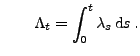 $\displaystyle \qquad
\Lambda_t=\int_0^t\lambda_s\,{\rm d}s\,.
$