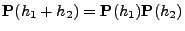 $\displaystyle {\mathbf{P}}(h_1+h_2)={\mathbf{P}}(h_1){\mathbf{P}}(h_2)$