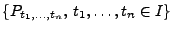 $ \{P_{t_1,\ldots,t_n},\,t_1,\ldots,t_n\in I\}$