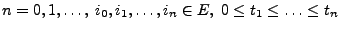 $ n=0,1,\ldots,\; i_0,i_1,\ldots,i_n\in E,\; 0\le
t_1\le\ldots \le t_n$