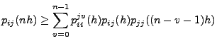 $\displaystyle p_{ij}(nh)\ge \sum_{v=0}^{n-1}p^{jv}_{ii}(h)p_{ij}(h)p_{jj}((n-v-1)h)$