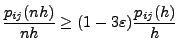 $\displaystyle \frac{p_{ij}(nh)}{nh}\ge (1-3\varepsilon)\frac{p_{ij}(h)}{h}$