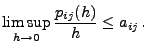 $\displaystyle \limsup_{h\to 0} \frac{p_{ij}(h)}{h}\le a_{ij}\,.$