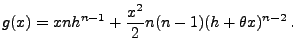 $\displaystyle g(x)=xnh^{n-1}+\frac{x^2}{2}n(n-1)(h+\theta x)^{n-2}\,.
$