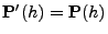 $ {\mathbf{P}}^\prime(h)={\mathbf{P}}(h)$