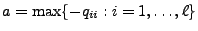 $ a=\max\{-q_{ii}:i=1,\ldots,\ell\}$