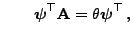 $\displaystyle \qquad {\boldsymbol{\psi}}^\top{\mathbf{A}}=\theta {\boldsymbol{\psi}}^\top\,,$