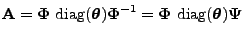 $\displaystyle {\mathbf{A}}={\boldsymbol{\Phi}}\,{\,{\rm diag}}({\boldsymbol{\th...
...={\boldsymbol{\Phi}}\,{\,{\rm diag}}({\boldsymbol{\theta}}){\boldsymbol{\Psi}}
$