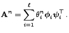 $\displaystyle {\mathbf{A}}^n=\sum_{i=1}^\ell\theta^n_i{\boldsymbol{\phi}}_i{\boldsymbol{\psi}}_i^\top\,.$