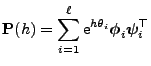 $\displaystyle {\mathbf{P}}(h)=\sum_{i=1}^\ell{\rm e}^{h\theta_i}{\boldsymbol{\phi}}_i{\boldsymbol{\psi}}_i^\top$