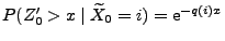 $ P(Z_0^\prime>x\mid \widetilde X_0=i)={\rm e}^{-q(i)x}$