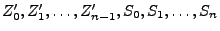 $ Z_0^\prime,Z_1^\prime,\ldots,Z_{n-1}^\prime,S_0,S_1,\ldots, S_n$