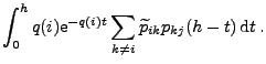 $\displaystyle \int_0^hq(i){\rm e}^{-q(i)t}\sum_{k\neq i}\widetilde p_{ik}
p_{kj}(h-t)\, {\rm d}t\,.$