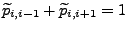 $ \widetilde
p_{i,i-1}+\widetilde p_{i,i+1}=1$