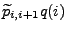 $ \widetilde p_{i,i+1}q(i)$