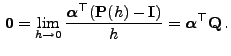 $\displaystyle {\,{\bf0}}=\lim_{h\to0}\frac{{\boldsymbol{\alpha}}^\top({\mathbf{P}}(h)-{\mathbf{I}})}{h}={\boldsymbol{\alpha}}^\top{\mathbf{Q}}\,.
$