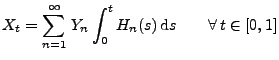 $\displaystyle X_t=\sum_{n=1}^\infty \,Y_n\int_0^t H_n(s)\,{\rm d}s\qquad\forall\, t\in[0,1]$