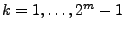 $ k=1,\ldots,2^m-1$