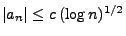 $ \vert a_n\vert\le c\,(\log n)^{1/2}$