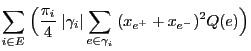 $\displaystyle \sum\limits_{i\in E}\;\Bigl(\frac{\pi_i}{4}\; \vert\gamma_i\vert
\sum\limits_{e\in\gamma_i}\;(x_{e^+}+x_{e^-})^2Q(e)\Bigr)$