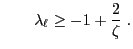 $\displaystyle \qquad
\lambda_\ell\ge -1+\frac{2}{\zeta}\;.
$